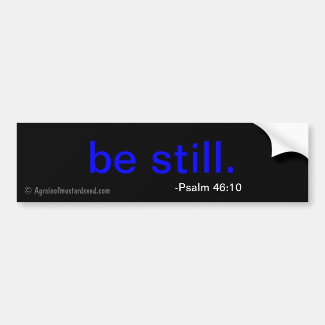 be still Bible Quote Customize It Bumper Sticker (Front)