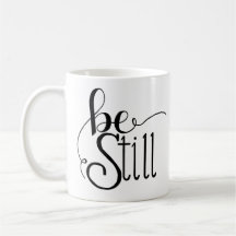 Be Still Coffee Mug