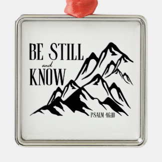 Be Still & Know – Psalm 46:10 Metal Ornament