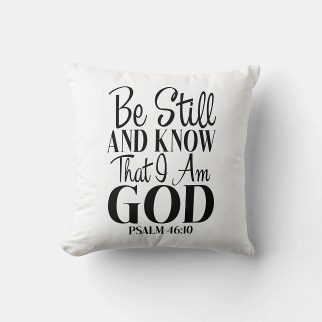 Be Still & Know That I Am God Psalm 46:10 Throw Pillow (Front)