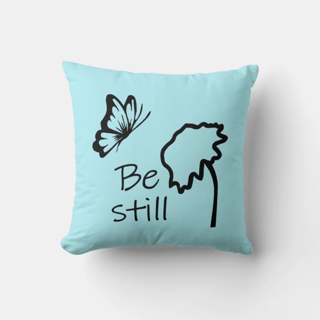 Be Still on a Throw Pillow (Front)