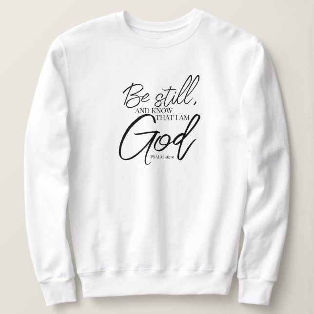 Be Still Psalm 46:10 Modern Scripture Sweatshirt (Design Front)