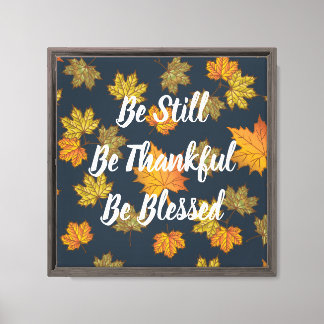 Be Still, Thankful, Blessed Canvas Print