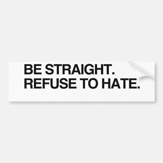 BE STRAIGHT. REFUSE TO HATE - .png Bumper Sticker (Front)