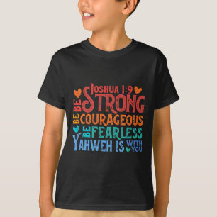 Be Strong & Courageous - Joshua 1_9 T-Shirt