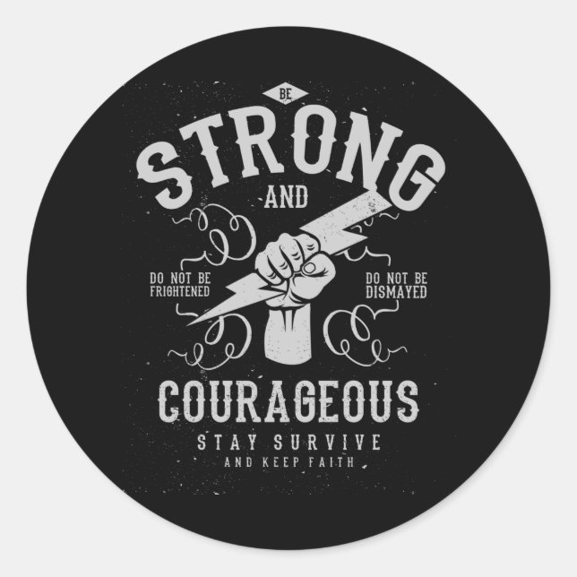 Be Strong and Courageous Classic Round Sticker (Front)