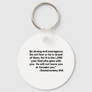 Be strong and courageous. Do not fear or be in dre Keychain
