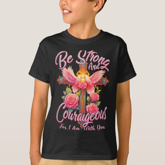 Be Strong And Courageous For I Am With You Angle W T-Shirt (Front)
