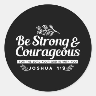 Be Strong and Courageous – Joshua 1:9 Bible Verse  Classic Round Sticker