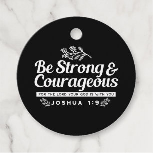 Be Strong and Courageous – Joshua 1:9 Bible Verse  Favour Tags