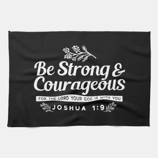 Be Strong and Courageous – Joshua 1:9 Bible Verse  Kitchen Towel (Horizontal)
