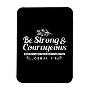 Be Strong and Courageous – Joshua 1:9 Bible Verse Magnet
