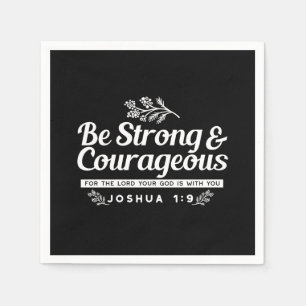 Be Strong and Courageous – Joshua 1:9 Bible Verse  Napkin
