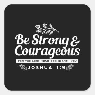 Be Strong and Courageous – Joshua 1:9 Bible Verse  Square Sticker