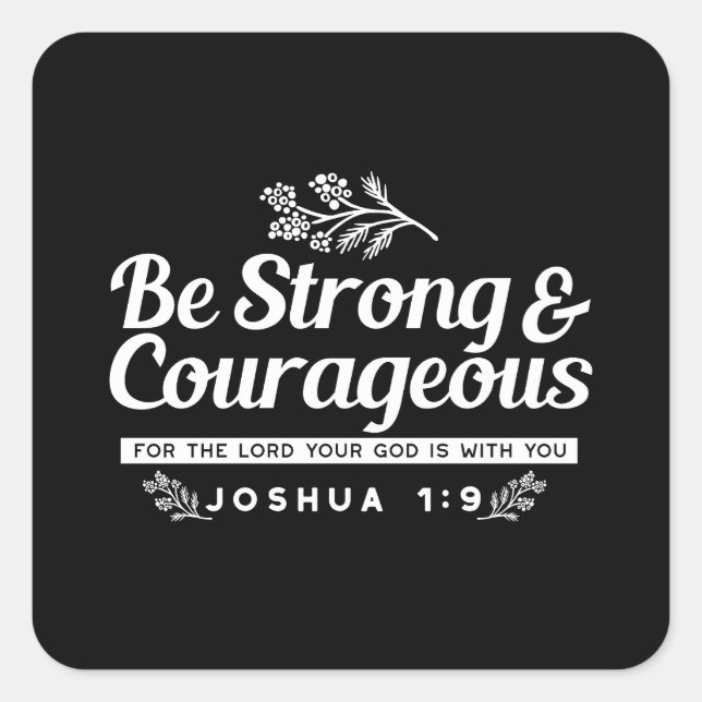 Be Strong and Courageous – Joshua 1:9 Bible Verse  Square Sticker (Front)