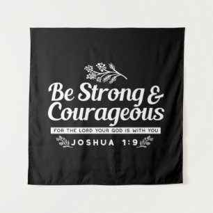 Be Strong and Courageous – Joshua 1:9 Bible Verse  Tapestry
