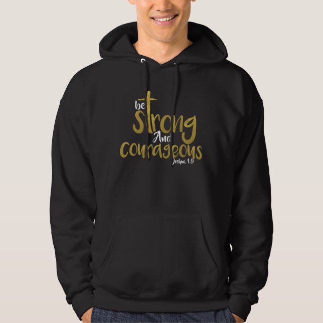 Be Strong And Courageous Joshua 1:9 Hoodie (Front)
