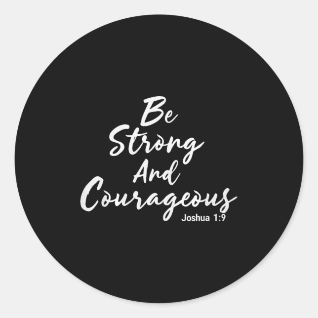 Be Strong And Courageous Joshua 1_9 Jesus Be Coura Classic Round Sticker (Front)
