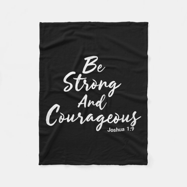 Be Strong And Courageous Joshua 1_9 Jesus Be Coura Fleece Blanket (Front)