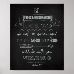 Be Strong and Courageous, Joshua 1:9 Poster