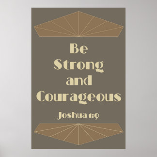 Be Strong and Courageous Joshua 1:9 Poster