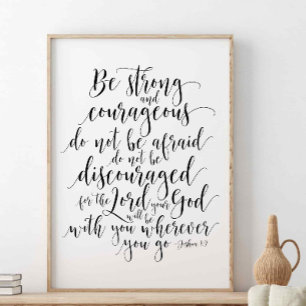 Be Strong And Courageous, Joshua 1:9 Poster