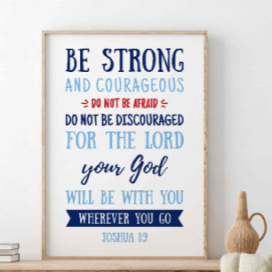 Be Strong And Courageous, Joshua 1:9 Poster