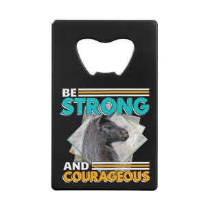 Be Strong and Courageous - Llama Credit Card Bottle Opener