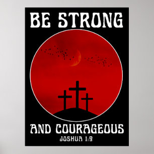 Be strong and courageous poster