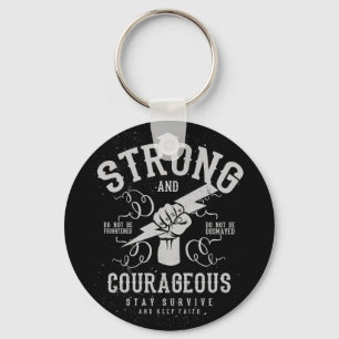 Be Strong and Courageous  survive and keep faith Keychain