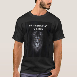 Be Strong As A Lion Aminal Men Woman T-Shirt
