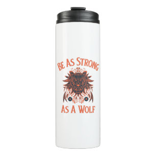Be Strong As A Wolf Thermal Tumbler