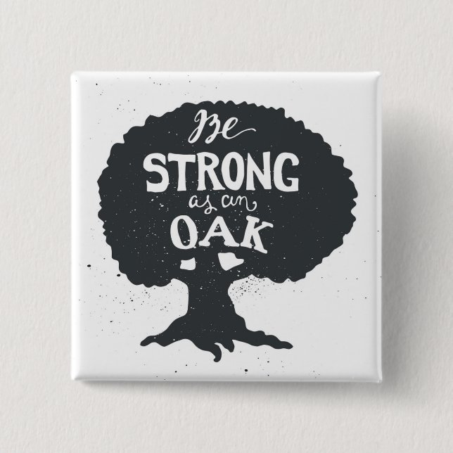 Be Strong As An Oak 2 Inch Square Button (Front)