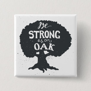 Be Strong As An Oak 2 Inch Square Button