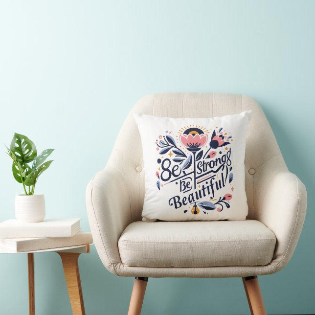 Be Strong Be Beautiful Throw Pillow (Chair)