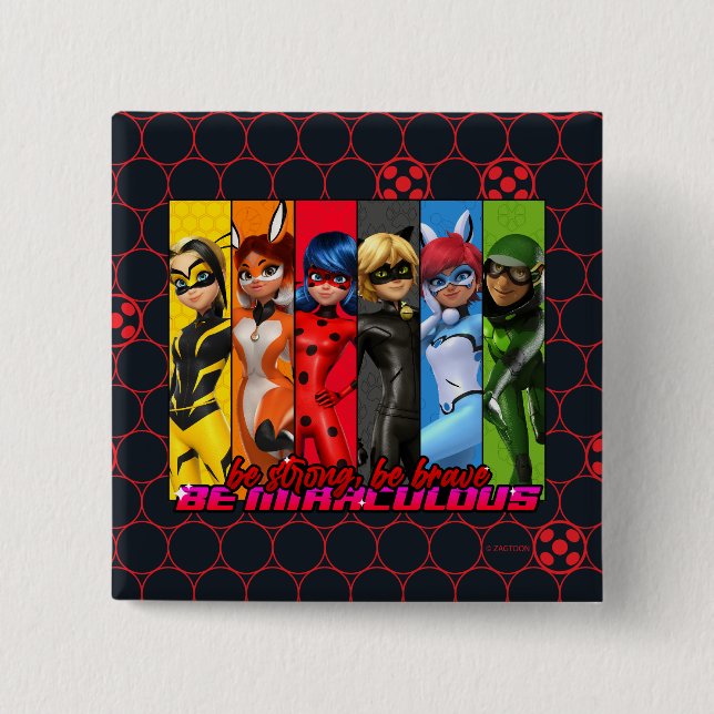 Be Strong, Be Brave, Be Miraculous 2 Inch Square Button (Front)
