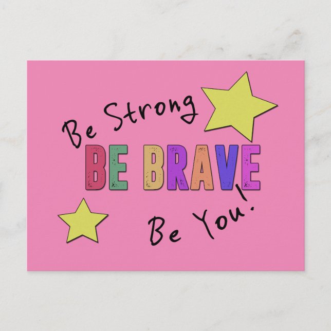 Be Strong, Be Brave, Be You Postcard (Front)