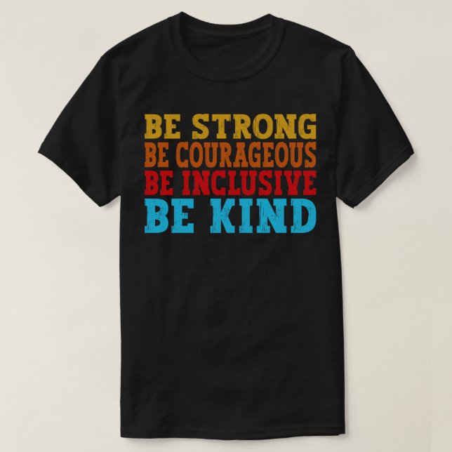 Be Strong Be Courageous Be Inclusive Be Kind vinta T-Shirt (Design Front)