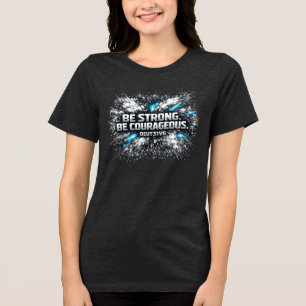 Be Strong - Be Courageous Tri-Blend Shirt