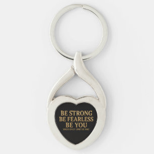 Be Strong Be Fearless Be You - Motivational Gold Keychain