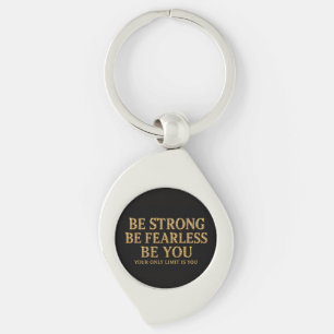 Be Strong Be Fearless Be You - Motivational Gold Keychain