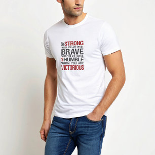 Be Strong Brave Humble Motivational Quote T-Shirt