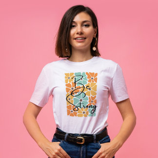 Be Strong Chic Abstract Modern Positivity Quote T-Shirt