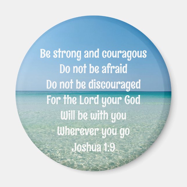 Be Strong & Courageous Beautiful Christian Beach Magnet (Front)