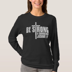Be Strong & Courageous Joshua 19 Deluxe Christian T-Shirt