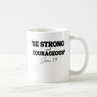 Be Strong & Courageous – Joshua 1:9 Coffee Mug