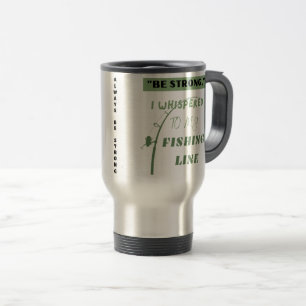 Be strong funny fishing travel mug
