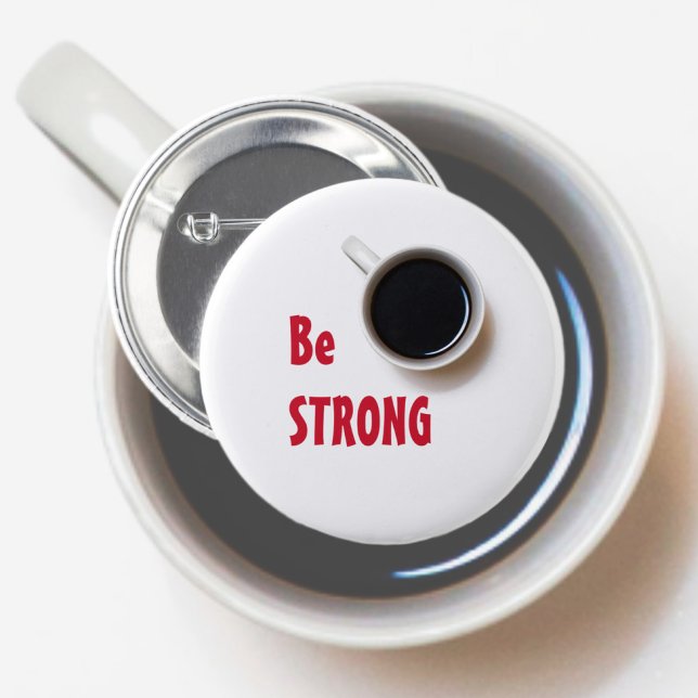 Be STRONG like a cup of Coffee 2 Inch Round Button (Creator Uploaded)