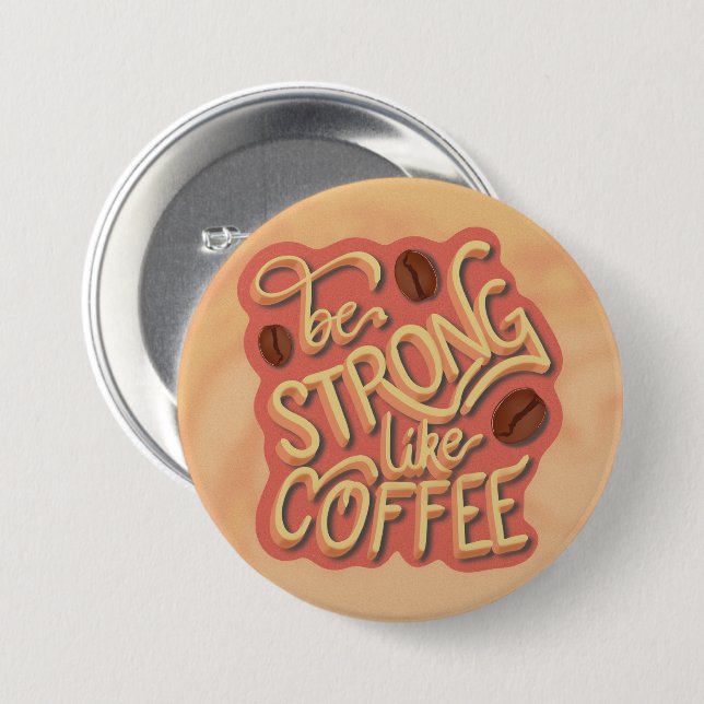 Be strong like Coffee | motivational quote 3 Inch Round Button (Front & Back)
