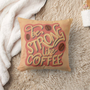 Be strong like Coffee motivational quote Throw Pillow